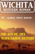 Cover-Bild zum Titel 'Die Rache des Schwarzen Reiters: Wichita Western Roman 7' von 'George Owen Baxter'