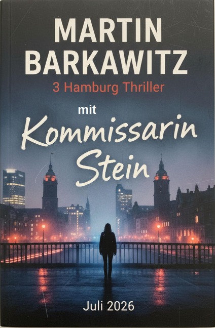 3 Hamburg Thriller mit Kommissarin Stein Juli 2026 - Martin Barkawitz