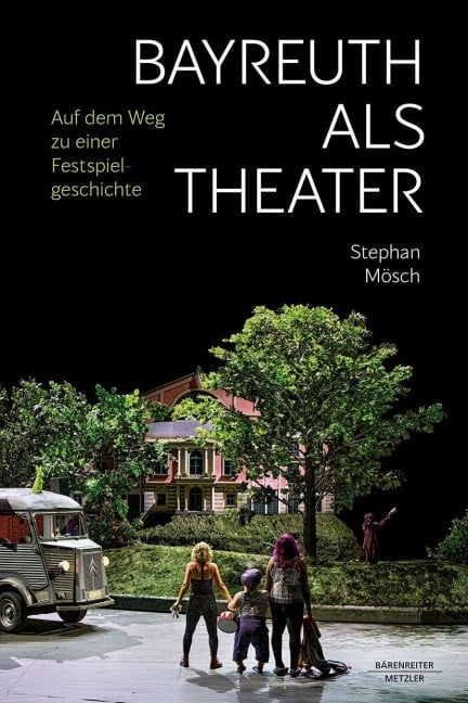 Bayreuth als Theater - Stephan Mösch