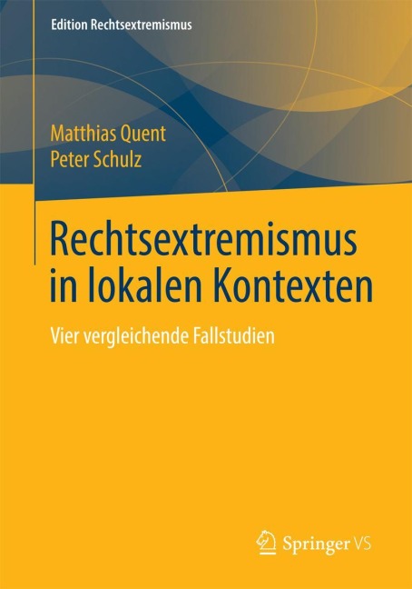 Rechtsextremismus in lokalen Kontexten - Peter Schulz, Matthias Quent