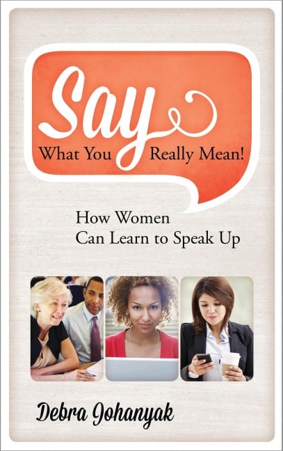 Say What You Really Mean! - Debra Johanyak