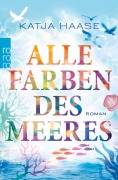 Cover-Bild zum Titel 'Alle Farben des Meeres' von 'Katja Haase'