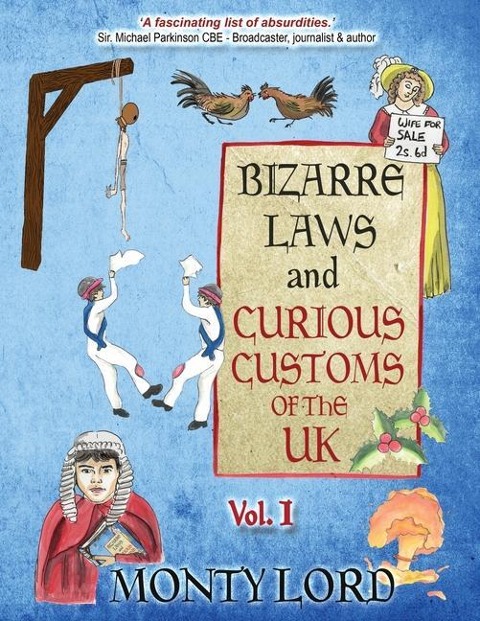 Bizarre Laws & Curious Customs of the UK - Monty Lord