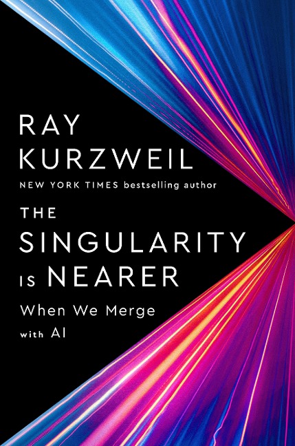 The Singularity Is Nearer - Ray Kurzweil