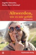 Cover-Bild zum Titel 'Altwerden, wie es mir gefällt' von 'Angelika Rohwetter, Marlies Böner Zollenkopf'