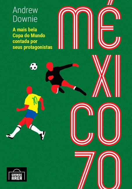 México 70 (resumo) - Andrew Downie