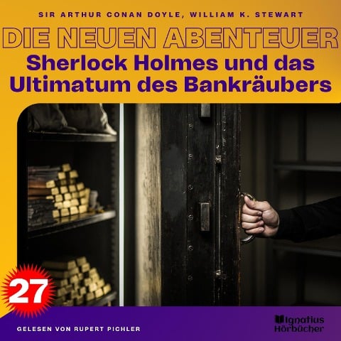 Sherlock Holmes und das Ultimatum des Bankräubers (Die neuen Abenteuer, Folge 27) - Arthur Conan Doyle, William K. Stewart