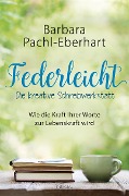 Cover-Bild zum Titel 'Federleicht - Die kreative Schreibwerkstatt' von 'Barbara Pachl-Eberhart'
