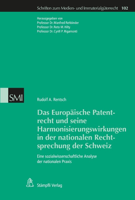 Das Europäische Patentrecht und seine Harmonisierungswirkungen in der nationalen Rechtsprechung der Schweiz - Rudolf A. Rentsch