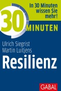 Cover-Bild zum Titel '30 Minuten Resilienz' von 'Ulrich Siegrist, Martin Luitjens'