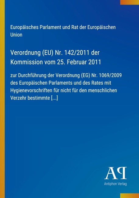 Verordnung (EU) Nr. 142/2011 der Kommission vom 25. Februar 2011 - Europäisches Parlament und Rat der Europäischen Union