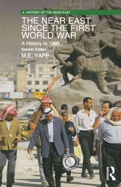 The Near East since the First World War - Malcolm Yapp