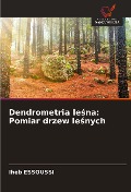Dendrometria le¿na: Pomiar drzew le¿nych - Iheb Essoussi