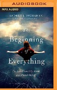 The Beginning of Everything: The Year I Lost My Mind and Found Myself - Andrea J. Buchanan