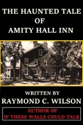 Cover-Bild zum Titel 'The Haunted Tale of Amity Hall Inn' von 'Raymond C. Wilson'