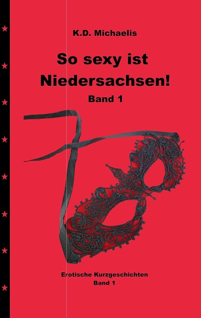 So sexy ist Niedersachsen! Band 1 - Olga Drocjuk, Chewu, K. D. Michaelis, Sunshine, Peter