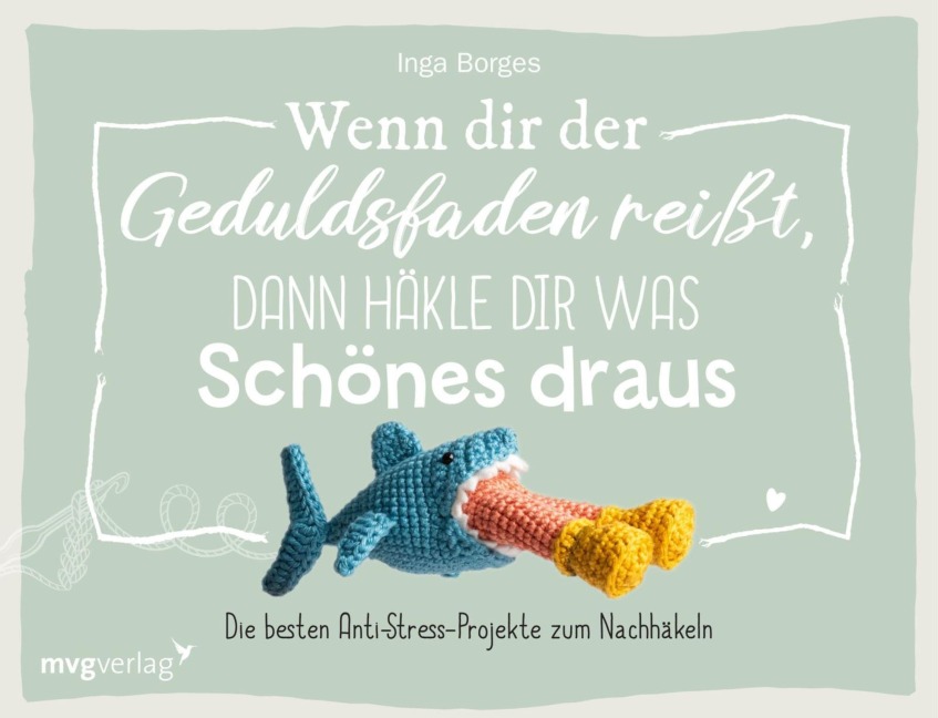 Wenn dir der Geduldsfaden reißt, dann häkle dir was Schönes draus - @Byfrauline, Inga Borges