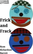 Frick and Frack: A Comedy of Friends - Ryan Richardson Barrett