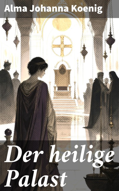 Der heilige Palast - Alma Johanna Koenig