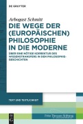 Cover-Bild zum Titel 'Die Wege der (europäischen) Philosophie in die Moderne' von 'Arbogast Schmitt'