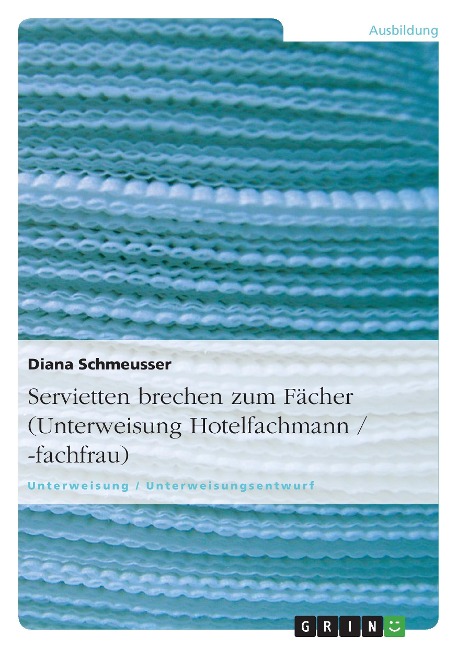 Servietten brechen zum Fächer (Unterweisung Hotelfachmann / -fachfrau) - Diana Schmeusser