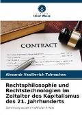 Rechtsphilosophie und Rechtstechnologien im Zeitalter des Kapitalismus des 21. Jahrhunderts - Alexandr Vasilievich Tolmachev