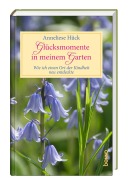 Cover-Bild zum Titel 'Glücksmomente in meinem Garten' von 'Anneliese Hück'