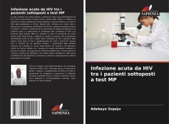 Cover-Bild zum Titel 'Infezione acuta da HIV tra i pazienti sottoposti a test MP' von 'Adebayo Sopeju'