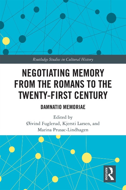 Negotiating Memory from the Romans to the Twenty-First Century - 