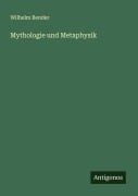 Cover-Bild zum Titel 'Mythologie und Metaphysik' von 'Wilhelm Bender'