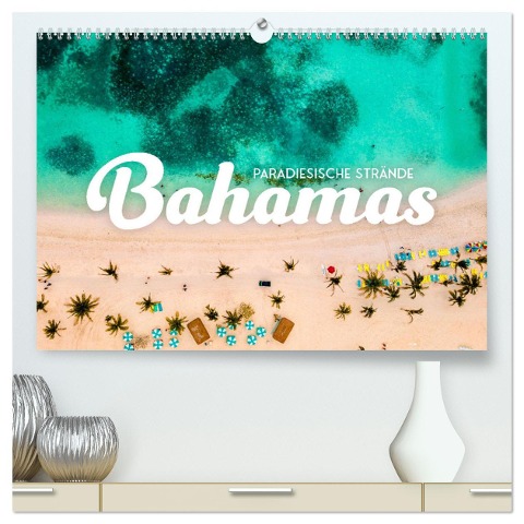 Bahamas - Paradiesische Strände. (hochwertiger Premium Wandkalender 2025 DIN A2 quer), Kunstdruck in Hochglanz - Sf Sf