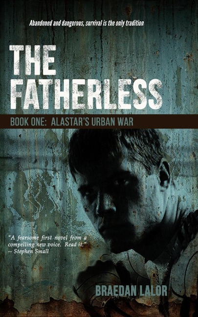 The Fatherless: Alastar's Urban War (Thriller Youth Dystopian Novels, #1) - Braedan Lalor