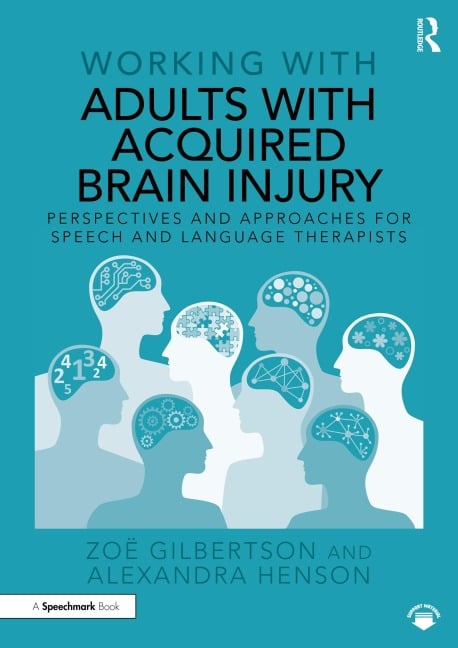 Working with Adults with Acquired Brain Injury - Zoë Gilbertson, Alexandra Henson