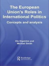 The European Union's Roles in International Politics - 