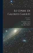Le Opere Di Galileo Galilei; Volume 11 - Celestino Bianchi, Vincenzio Viviani, Galileo Galilei