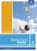 Mathematik heute 5. Schülerband. Bayern - 