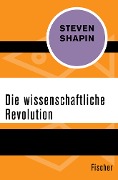 Die wissenschaftliche Revolution - Steven Shapin