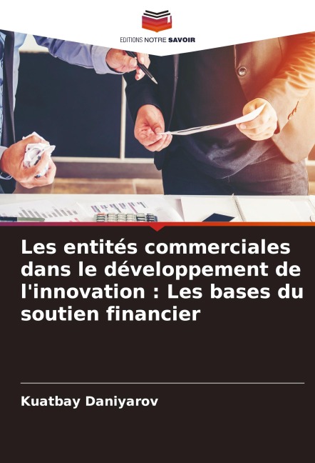 Les entités commerciales dans le développement de l'innovation : Les bases du soutien financier - Kuatbay Daniyarov