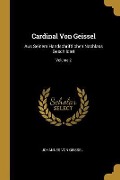 Cover-Bild zum Titel 'Cardinal Von Geissel: Aus Seinem Handschriftlichen Nachlass Geschildert; Volume 2' von 'Johannes Von Geissel'