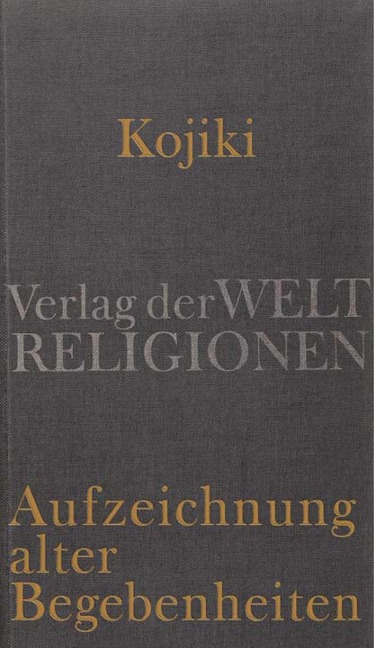 Kojiki - Aufzeichnung alter Begebenheiten - 