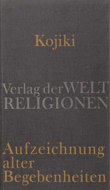 Kojiki - Aufzeichnung alter Begebenheiten - 
