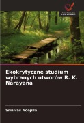 Ekokrytyczne studium wybranych utworów R. K. Narayana - Srinivas Noojilla