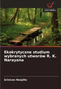Cover-Bild zum Titel 'Ekokrytyczne studium wybranych utworów R. K. Narayana' von 'Srinivas Noojilla'