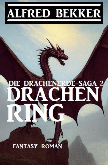Drachenring: Fantasy Roman: Die Drachenerde-Saga 2 - Alfred Bekker