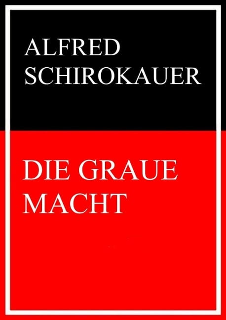 Die graue Macht - Alfred Schirokauer
