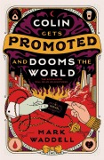 Cover-Bild zum Titel 'Colin Gets Promoted and Dooms the World' von 'Mark Waddell'