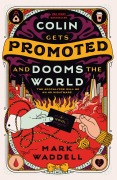 Cover-Bild zum Titel 'Colin Gets Promoted and Dooms the World' von 'Mark Waddell'