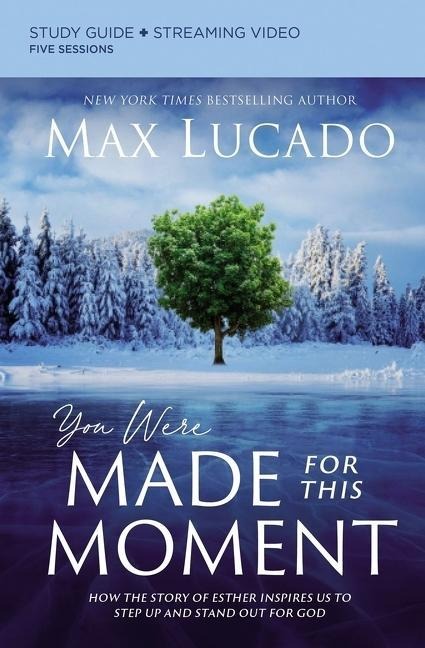 You Were Made for This Moment Bible Study Guide Plus Streaming Video - Max Lucado