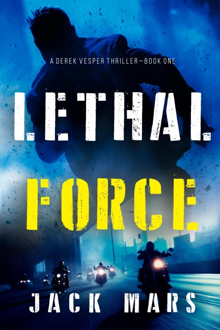 Lethal Force (A Derek Vesper Action Thriller-Book 1) - Jack Mars