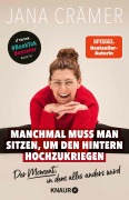 Cover-Bild zum Titel 'Manchmal muss man sitzen, um den Hintern hochzukriegen' von 'Jana Crämer'